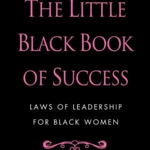 The Little Black Book of Success: Laws of Leadership for Black Women